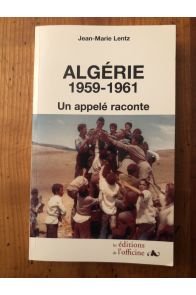 Algérie 1959-1961 : Un appelé raconte