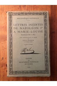Lettres inédites de Napoléon Ier à Marie-Louise écrites de 1810 à 1814