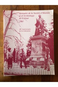 Annuaire de la Société d'Histoire et d'Archéologie de Colmar 1985