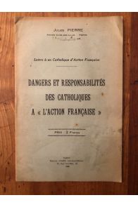 Dangers et responsabilités des Catholiques à "l'Action Française"