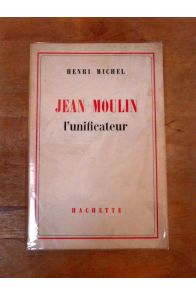 Jean Moulin l'unificateur