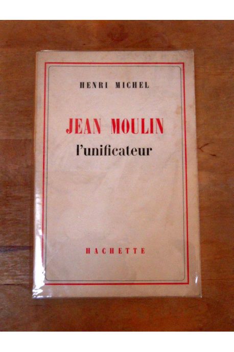Jean Moulin l'unificateur.