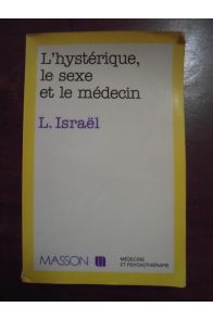 L'Hystérique, le sexe et le médecin