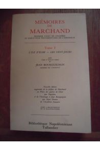 Mémoires de Marchand Tome 1- premier valet de chambre et exécuteur testamentaire de l'empereur Napoléon