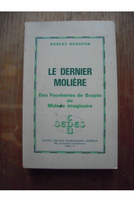 Le dernier Molière - des Fourberies de Scapin au Malade imaginaire