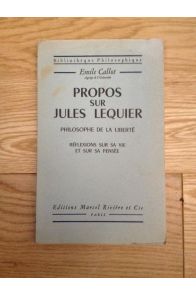 Propos Sur Jules Lequier, Philosophe de la Liberte. Reflexions Sur Sa Vie et Sur Sa Pensee. 