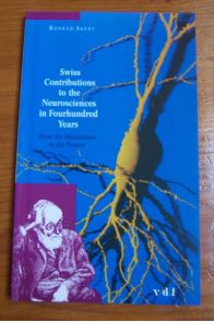 Swiss Contributions to the Neurosciences in Fourhundred [i.e. Four Hundred] Years - From the Renaissance to the Present