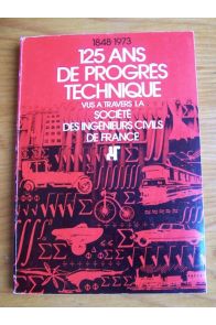125 ans de progrès technique vus à travers la Société des Ingénieurs Civils de France