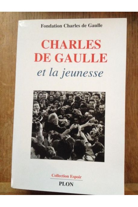 Charles de Gaulle et la jeunesse - colloque international