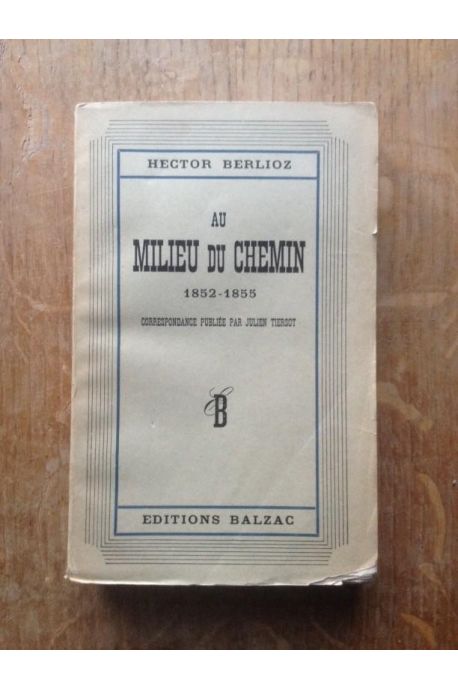 Au milieu du chemin 1852-1855, correspondance publiée par Julien Tiersot 