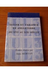 Savoir et violence en Angleterre du XVIe au XIXe siècle