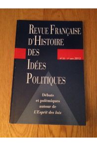 Revue française d'Histoire des idées politiques, N° 35, 1er semestre : Débats et polémiques autour de L'Esprit des lois 