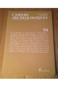 Cahiers archéologiques, N° 54 : Fin de l'Antiquité et Moyen-Age