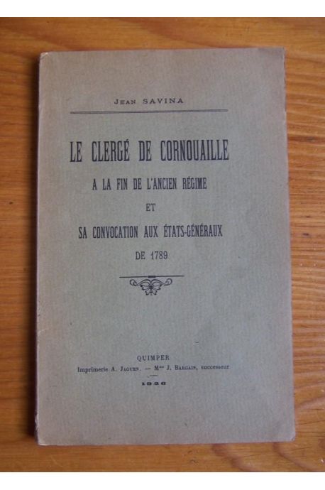 Le clergé de Cornouaille à la fin de l'Ancien Régime et sa convocation aux Etats-Généraux de 1789