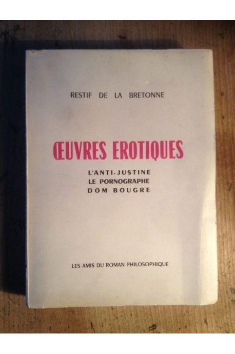 Oeuvres érotiques - L'anti-Justine - Le Pornographe - Dom Bougre