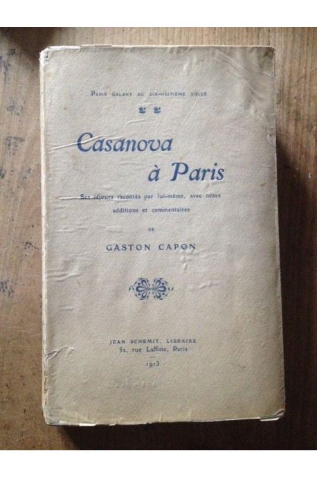 Casanova à paris. ses séjours racontés par lui-même, avec notes, additions et commentaires