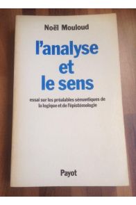 L'analyse et le sens - essai sur les préalables sémantiques de la logique et de l'épistémologie