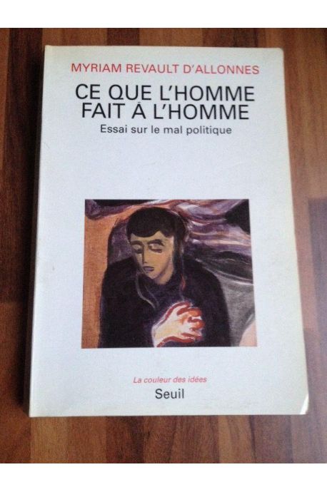 Ce que l'homme fait à l'homme - essai sur le mal politique