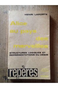 Alice au pays des merveilles: structures logiques et représentations du désir