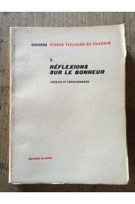 Cahiers Pierre Teilhrd de Chardin 2. Réflexions sur le bonheur