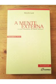 A MENTE EXTERNA - A ETICA NATURALISTA DE DANIEL DENNETT