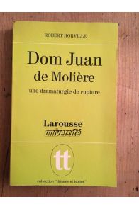 Dom Juan de Molière, une dramaturgie de rupture