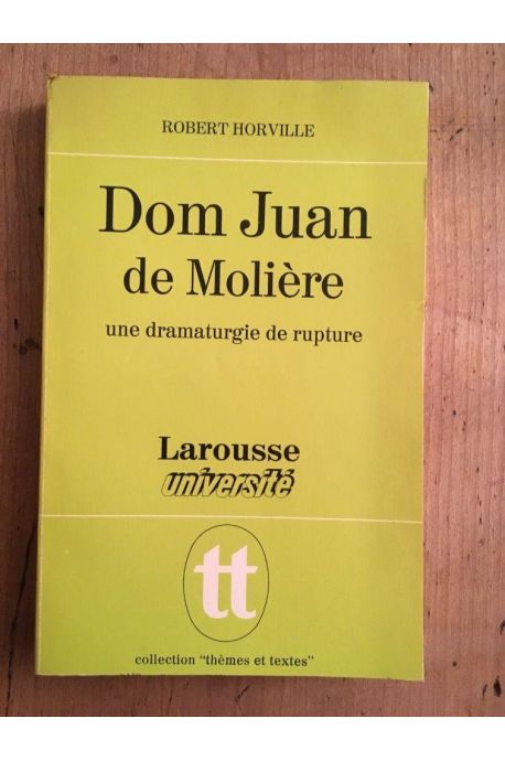 Dom Juan de Molière, une dramaturgie de rupture