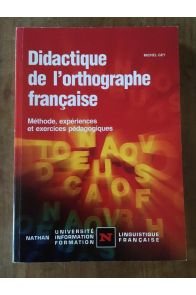 Didactique de l'orthographe française - méthode, expériences et exercices pédagogiques