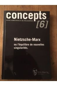 Concepts, N° 6 Mars 2003 : Nietzsche-Marx ou l'équilibre de nouvelles singularités