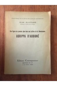 Une figure de premier plan dans nos lettres de la Renaissance, Agrippa d'Aubigné