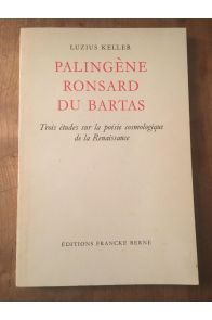 Palingène Ronsard du Bartas, Trois études sur la poésie cosmologique de la Renaissance