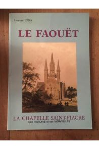 Le Faouet, La chapelle saint Fiacre, son histoire et ses merveilles