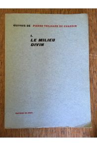 Oeuvres de Pierre Teilhard de Chardin 4. Le milieu divin