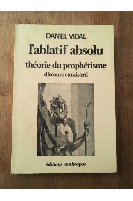 L' ablatif absolu, théorie du prophétisme - le discours camisard en Europe, (1706 - 1713)