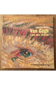 Van Gogh : L'Oeil des choses