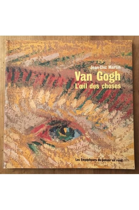 Van Gogh : L'Oeil des choses