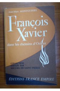 François Xavier dans les chemins d'Orient