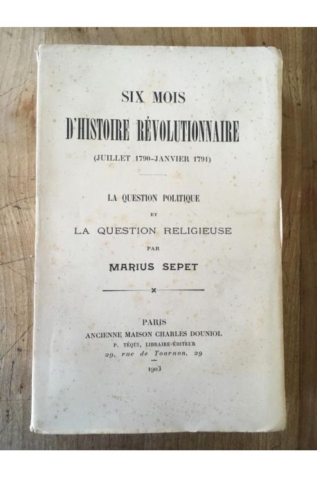 Six Mois d'Histoire Révolutionnaire (Juillet 1790-Janvier 1791)