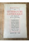 Manuel de la littérature catholique en France de 1870 à nos jours