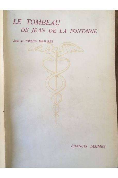 Le tombeau de Jean de la Fontaine Suivi de Poèmes mesurés