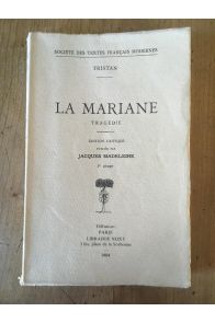 La Marianne, Tragédie, Edition critique publiée par Jacques Madeleine