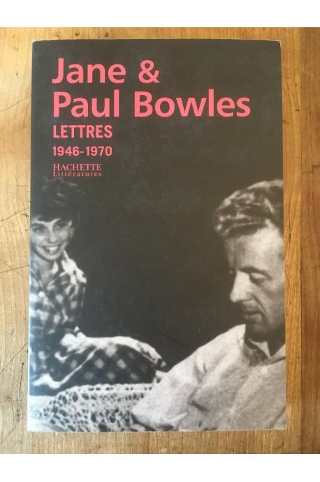 Lettres de Jane et Paul Bowles (1946-1970)