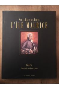 Sur la route des épices, l'île Maurice : 1598-1810