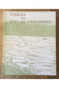 Visages du pays de Neuchâtel, textes et images