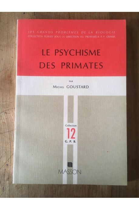 Le Psychisme des primates : Introduction à l'étude biologique du comportement des vertébrés supérieurs