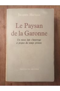 Le Paysan de la Garonne : Un vieux laïc s'interroge à propos du temps présent