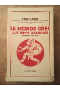 Le monde grec aux temps classiques (500 - 336 avant J. C.)