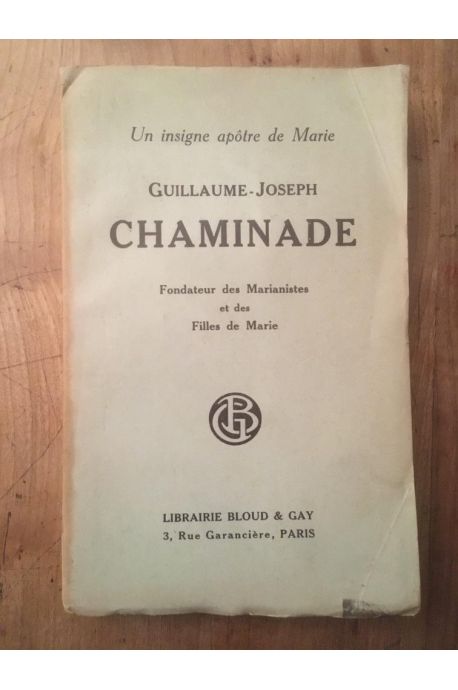 Guillaume-Joseph Chaminade Fondateur des Marianistes et des Filles de Marie