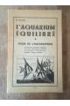 L'aquarium équilibré, guide de l'aquariophile