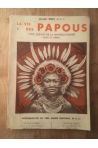 La Vie des Papous : Côte sud-est de la Nouvelle-Guinée Roro et Mékéo.
